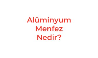 Alüminyum Menfez Nedir?