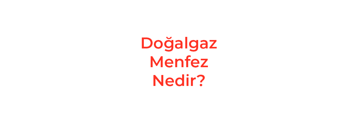 Doğalgaz Menfez Nedir?