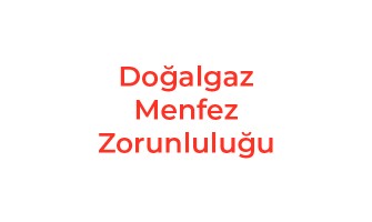 Doğalgaz Menfez Zorunluluğu