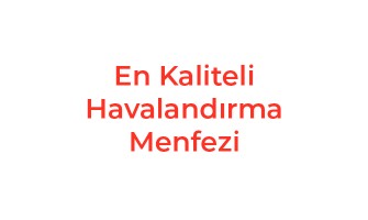 En Kaliteli Havalandırma Menfezi