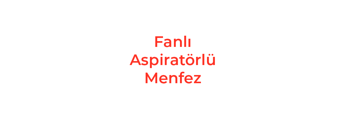 Fanlı Aspiratörlü Menfez