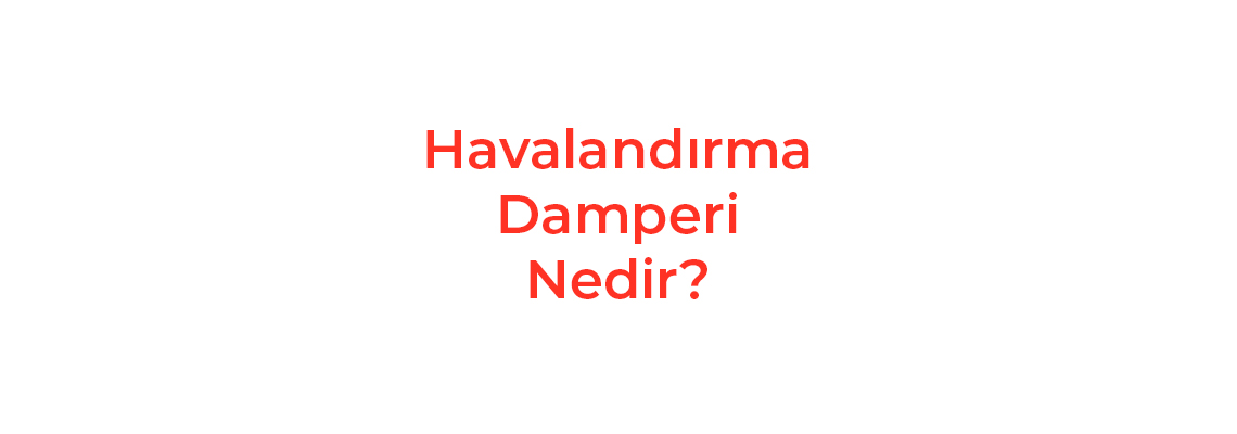 Havalandırma Damperi Nedir?