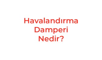 Havalandırma Damperi Nedir?