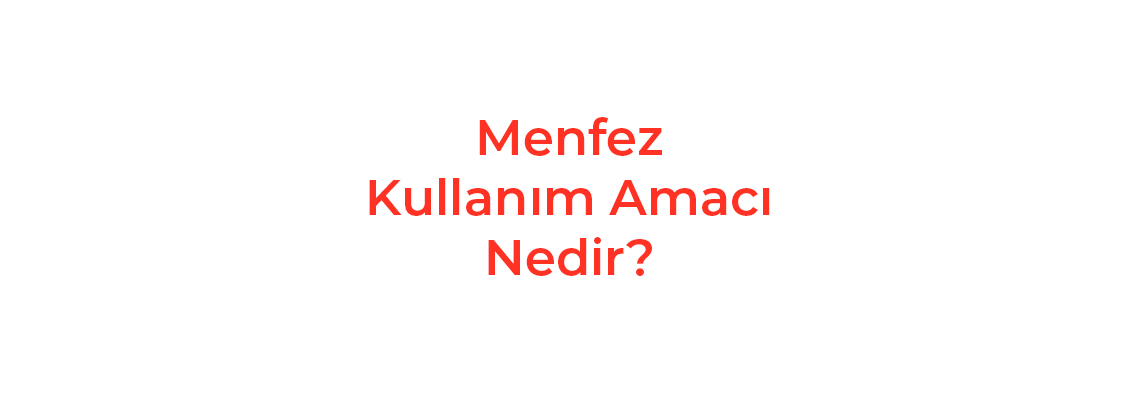 Menfez Kullanım Amacı Nedir?