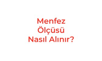 Menfez Ölçüsü Nasıl Alınır?